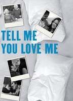 Tell Me You Love Me